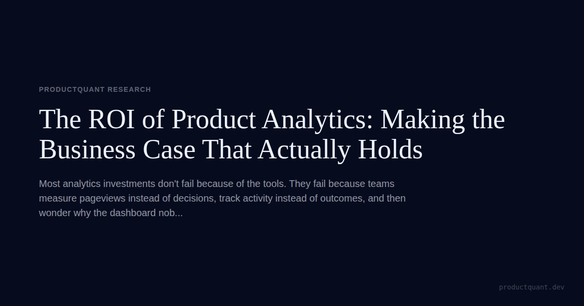 The ROI of Product Analytics: Making the Business Case That Actually Holds